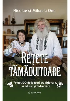 Retete tamaduitoare - 300 de leacuri traditionale, cu masuri si indrumari
