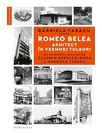 Romeo Belea. Arhitect in vremuri tulburi