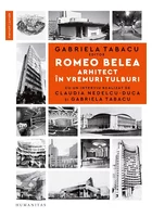 Romeo Belea. Arhitect in vremuri tulburi