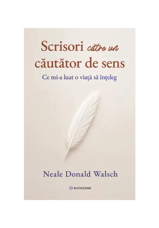 Scrisori catre un cautator de sens. Ce mi-a luat o viata sa inteleg
