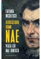 Seducatorul domn Nae. Viata lui Nae Ionescu