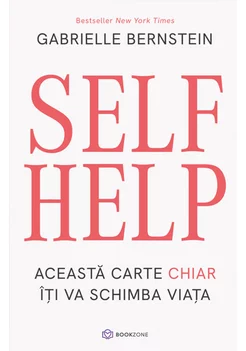 SELF HELP. Aceasta carte chiar iti va schimba viata