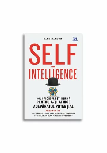 Self-intelligence: Noua abordare stiintifica pentru a-ti atinge adevaratul potential