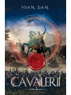 Seria Cavalerii de Ioan Dan. Set 4 carti