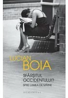 Sfarsitul Occidentului? Spre lumea de maine - Lucian Boia