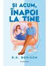 Si acum, inapoi la tine - B.K. Borison