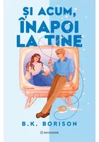 Si acum, inapoi la tine - B.K. Borison