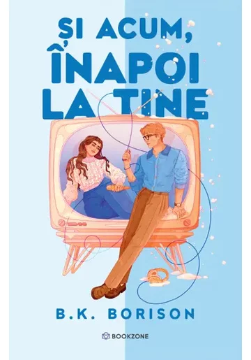 Si acum, inapoi la tine - B.K. Borison