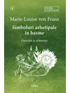 Simboluri arhetipale in basme. Opozitie si reinnoire. Opere 4