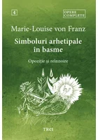 Simboluri arhetipale in basme. Opozitie si reinnoire. Opere 4
