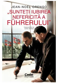 Sunteti iubirea nefericita a Führerului