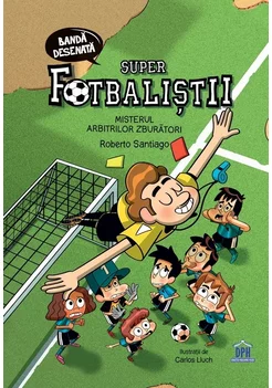 Superfotbalistii - Misterul arbitrilor zburatori
