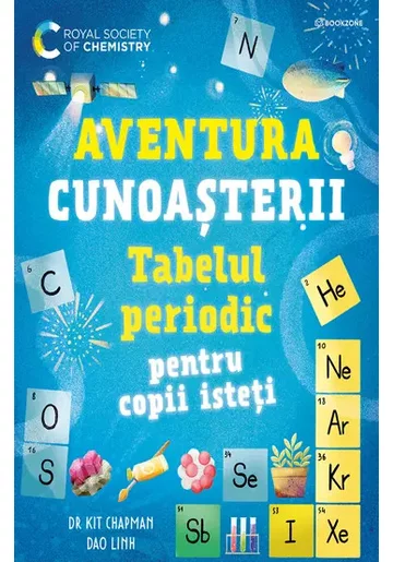 Tabelul periodic pentru copii isteti. Aventura cunoasterii vol. 1