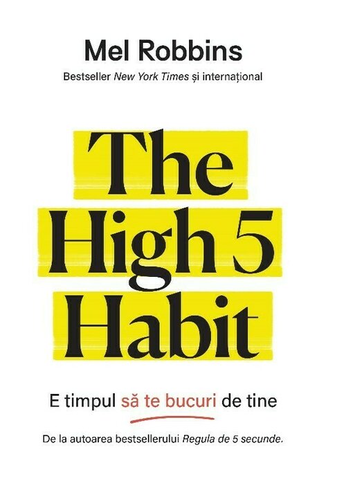 The High 5 Habit. E timpul sa te bucuri de tine De La librex.ro Carti Dezvoltare Personala 2023-06-08