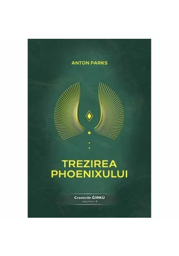 Trezirea Phoenixului. Cronicile Girku - Volumul 4