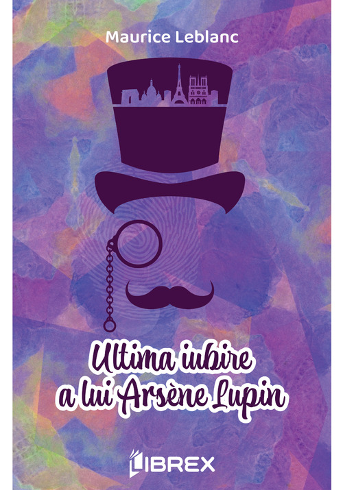 Vezi detalii pentru Ultima iubire a lui Arsène Lupin