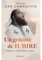 Un graunte de iubire. Despre o viata traita cu sens