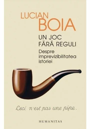 Un joc fara reguli. Despre imprevizibilitatea istoriei