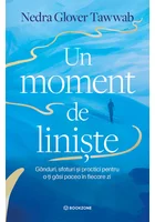Un moment de liniste. Ganduri, sfaturi si practici pentru a-ti gasi pacea in fiecare zi