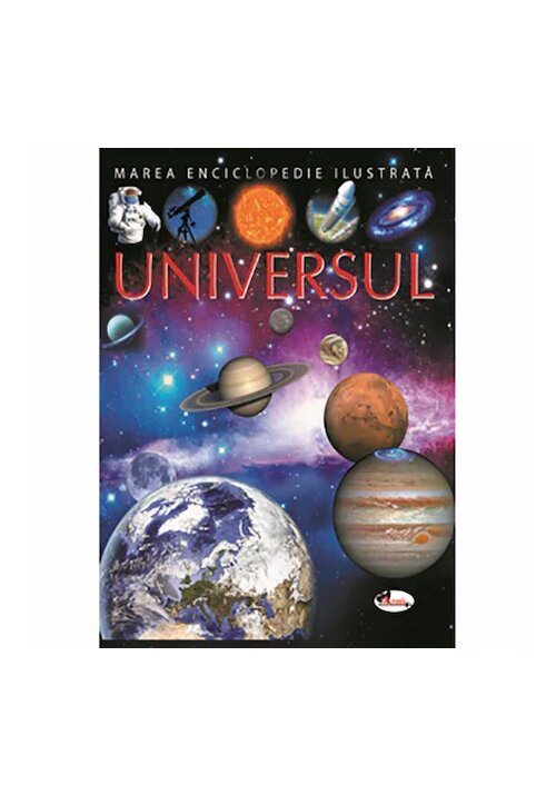 Universul – Marea enciclopedie ilustrata Aramis poza 2022