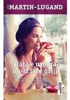 Viata e usoara, nu-ti face griji