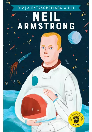 Viata extraordinara a lui Neil Armstrong