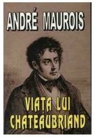 VIATA LUI CHATEAUBRIAND
