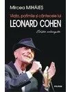 Viata, patimile si cantecele lui Leonard Cohen