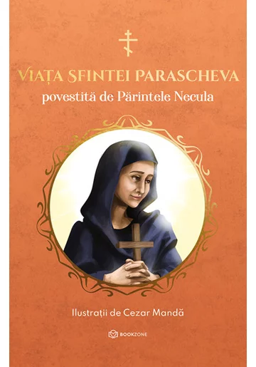Viata Sfintei Parascheva povestita de Parintele Necula