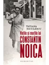 Vietile si mortile lui Constantin Noica