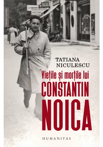 Vietile si mortile lui Constantin Noica
