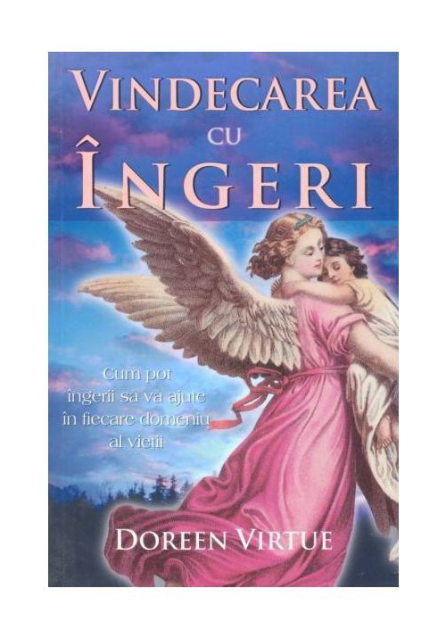 Vindecarea cu ingeri Vindecarea cu ingeri