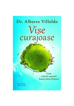 Vise curajoase – Alberto Villoldo