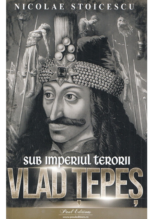 Vezi detalii pentru Vlad Tepes. Sub imperiul terorii