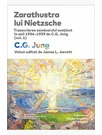 Zarathustra lui Nietzsche. Transcrierea seminarului sustinut in anii 1934–1939 de C.G. Jung (vol. 1)